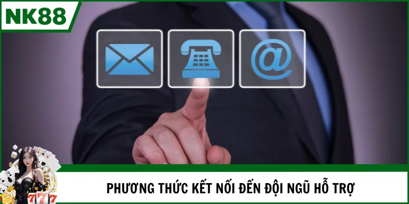 Kết nối đến bộ phận CSKH NK88 qua nhiều phương thức