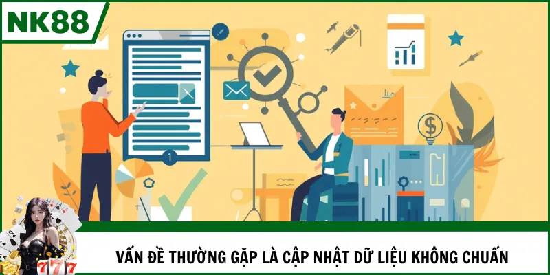 Vấn đề thường gặp là cập nhật dữ liệu không chuẩn