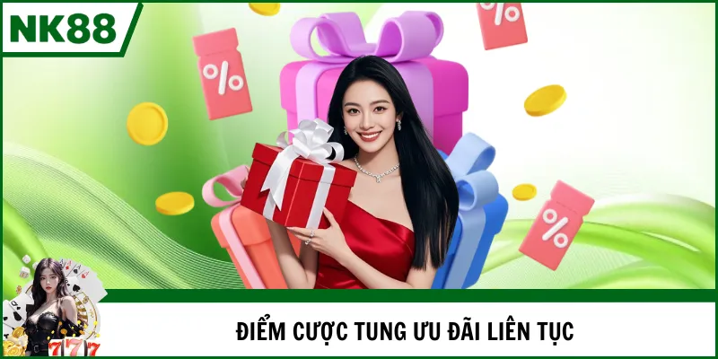 Điểm cược tung ưu đãi liên tục