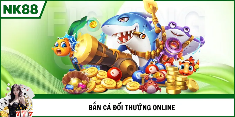 bắn cá đổi thưởng online