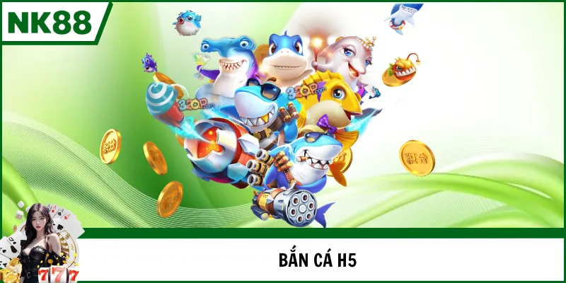 bắn cá H5