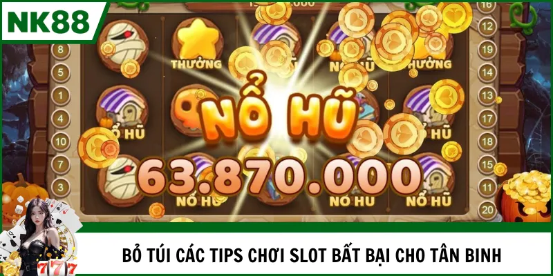 Bỏ túi các tips chơi slot bất bại cho tân binh