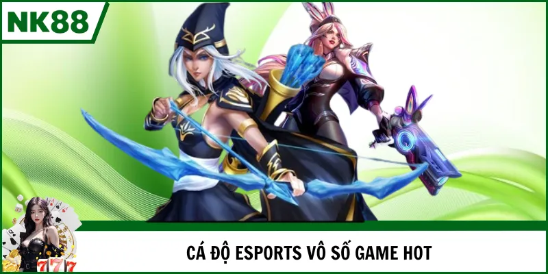 Cá độ esports vô số game hot