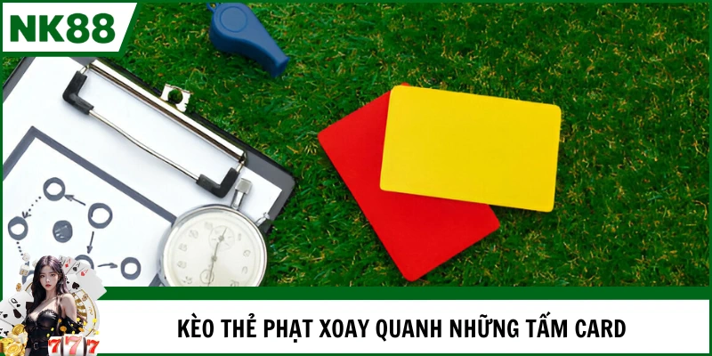 Kèo thẻ phạt xoay quanh những tấm card