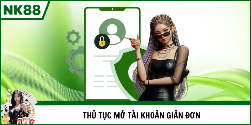 Thủ tục mở tài khoản giản đơn