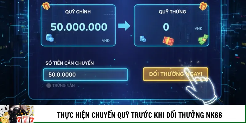 Thực hiện chuyển quỹ trước khi đổi thưởng NK88